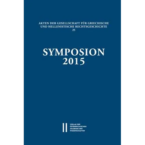 Symposion 2015: Vortrage Zur Griechischen Und Hellenistischen Rechtsgeschichte (Coimbra, 1.-4. September 2015)
