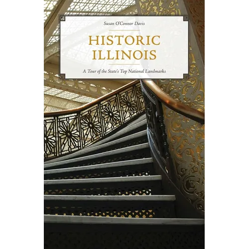 Historic Illinois: A Tour of the State's Top National Landmarks
