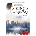 A King's Ransom: Second book in the Blood of a Queen Trilogy