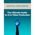 The Ultimate Guide to AI in Video Production: Artificial Intelligence (AI) in video production, video editing techniques, video enhancement tools, vir