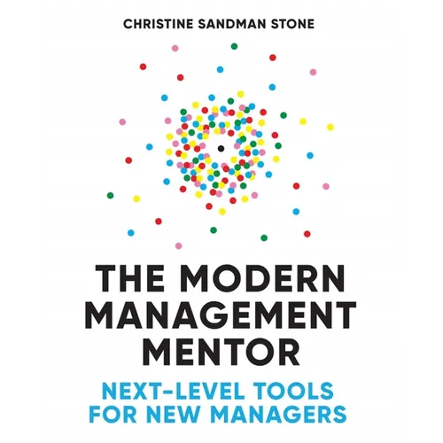 The Modern Management Mentor: Next-Level Tools for New Managers