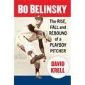 Bo Belinsky: The Rise, Fall and Rebound of a Playboy Pitcher