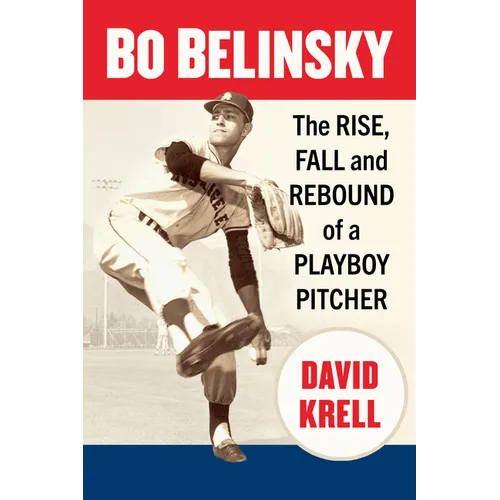 Bo Belinsky: The Rise, Fall and Rebound of a Playboy Pitcher
