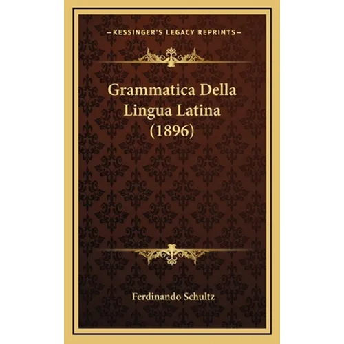 Grammatica Della Lingua Latina (1896) - Hardcover