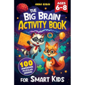 The Big Brain Activity Book for Smart Kids Ages 6-8