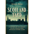 Scotland Yard: A History of the London Police Force's Most Infamous Murder Cases