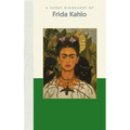 A Short Biography of Frida Kahlo: A Short Biography