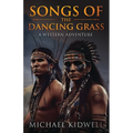 Songs Of The Dancing Grass: A Western Adventure