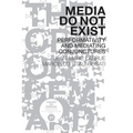 Media Do Not Exist: Performativity and Mediating Conjunctures