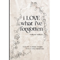 i LOVE what i've forgotten