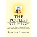 The Potless Pot High: How to Get High, Clear and Spunky without Weed
