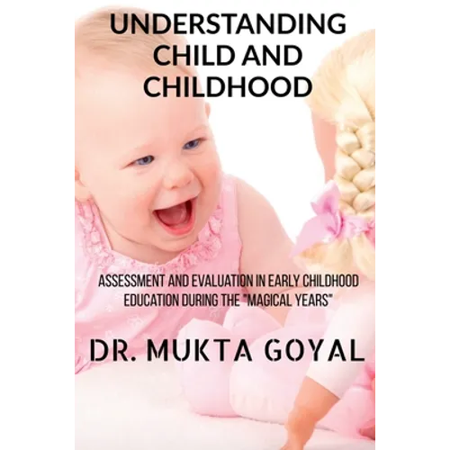 Understanding Child and Childhood: Assessment and Evaluation in Early Childhood Education during the "Magical Years"