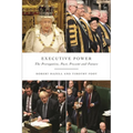 Executive Power: The Prerogative, Past, Present and Future