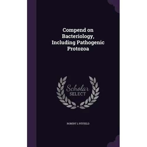 Compend on Bacteriology, Including Pathogenic Protozoa