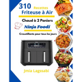 Friteuse à air chaud à 2 paniers Ninja Foodi: 310 Recettes Croustillants pour tous les jours