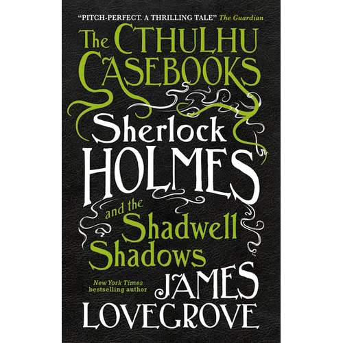 Sherlock Holmes and the Shadwell Shadows: The First of the Cthulhu Casebooks