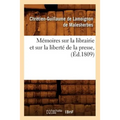 Mémoires Sur La Librairie Et Sur La Liberté de la Presse, (Éd.1809)