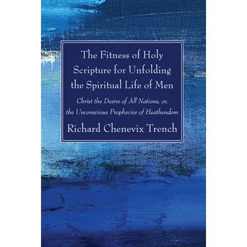 The Fitness of Holy Scripture for Unfolding the Spiritual Life of Men