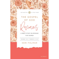 The Gospel of God (Vol. 1): A Bible Study on Romans for Women