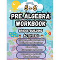 Summer Math Pre Algebra Workbook Grade 5-6 Bridge Building Activities: 5th to 6th Grade Summer Pre Algebra Essential Skills Practice Worksheets