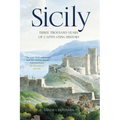 Sicily: Three Thousand Years of Captivating History