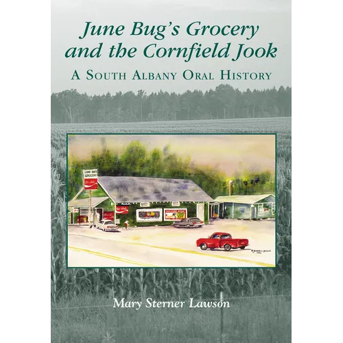 June Bug's Grocery and the Cornfield Jook (Reissue): A South Albany Oral History