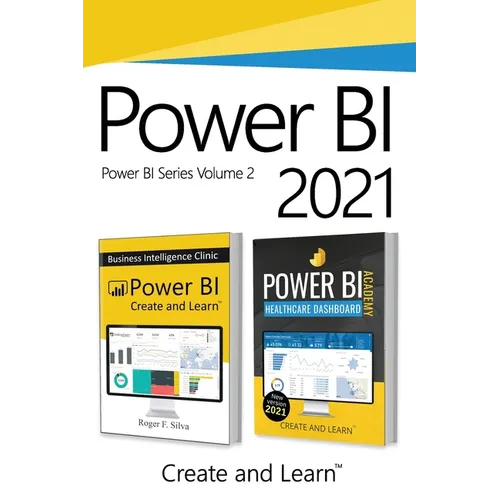 Power BI 2021 - Volume 2: Power BI - Business Intelligence Clinic and Power BI Academy - Healthcare