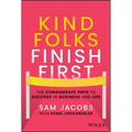 Kind Folks Finish First: The Considerate Path to Success in Business and Life