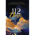 112 Days: A Caregiver's Journey From Desperation to Hope