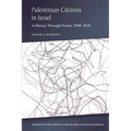 Palestinian Citizens in Israel: A History Through Fiction, 1948-2010