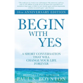 Begin with Yes: 10th Anniversary Edition