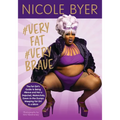 #Veryfat #Verybrave: The Fat Girl's Guide to Being #Brave and Not a Dejected, Melancholy, Down-In-The-Dumps Weeping Fat Girl in a Bikini