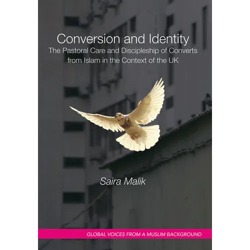 Conversion and Identity: The Pastoral Care and Discipleship of Converts from Islam in the Context of the UK