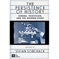 The Persistence of History: Cinema, Television and the Modern Event