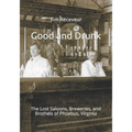 Good and Drunk: The Lost Saloons, Breweries, and Brothels of Phoebus, Virginia