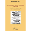 Le Cameroun vu par la presse 1955-1957: L'injustice et la faute politique de la France coloniale