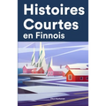 Histoires Courtes en Finnois: Apprendre l'Finnois facilement en lisant des histoires courtes