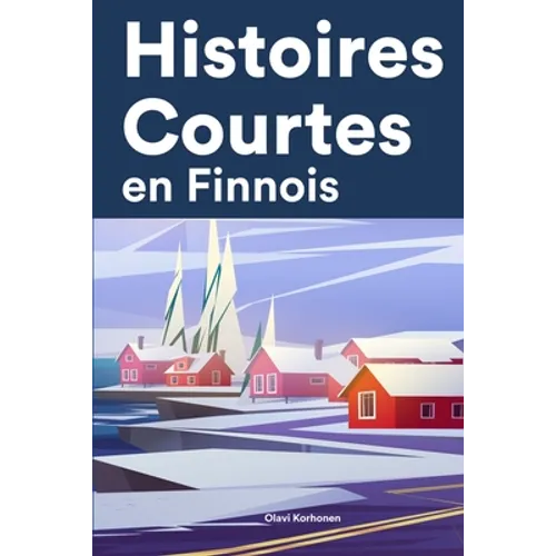 Histoires Courtes en Finnois: Apprendre l'Finnois facilement en lisant des histoires courtes