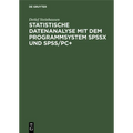 Statistische Datenanalyse mit dem Programmsystem SPSSx und SPSS/PC+