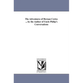 The Adventures of Hernan Cortes ... by the Author of Uncle Philip's Conversations