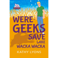 Were-Geeks Save Lake Wacka Wacka: Volume 2