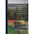 "Shelburne Museum," a Treasury of Early American Life in a Vermont Community!