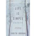 Life Is Simple: if we let it be: Daily Inspiraton for Living Simply
