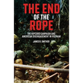 The End of the Rope: The Ripcord Campaign and American Disengagement in Vietnam
