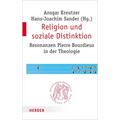Religion Und Soziale Distinktion: Resonanzen Pierre Bourdieus in Der Theologie