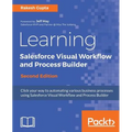 Learning Salesforce Visual Workflow and Process Builder - Second Edition
