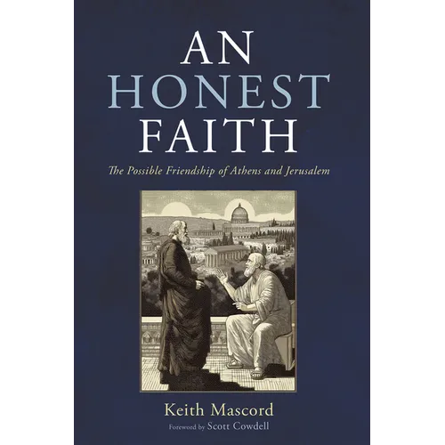 An Honest Faith: The Possible Friendship of Athens and Jerusalem