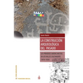 La construccion arqueológica del pasado: Los primeros americanistas en los Valles Calchaquies (1876-1926)