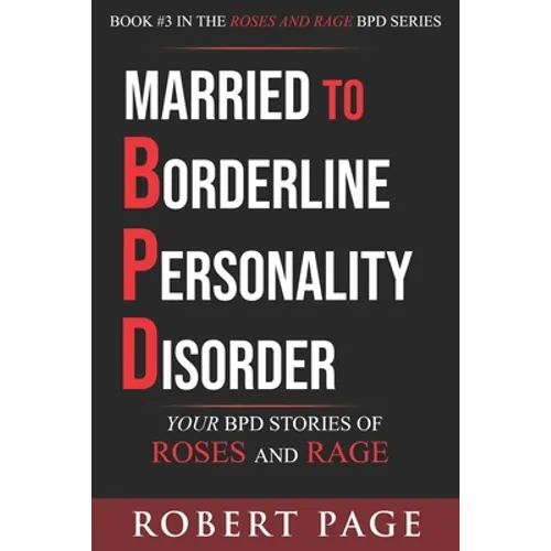 Married to Borderline Personality Disorder: Your BPD Stories of Roses and Rage