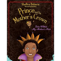 Prince and His Mother's Crown: Tales Within My Mother's Hair